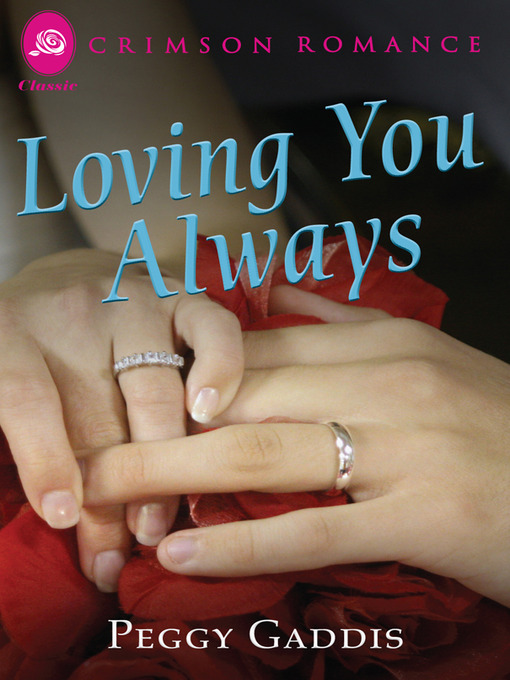 Title details for Loving You Always by Peggy Gaddis - Available